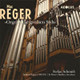 Reger Orgelwerke